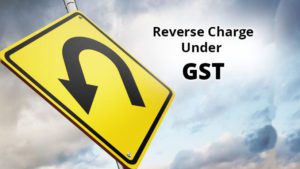Reverse Charge under GST