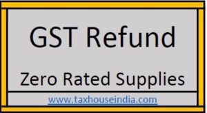 GST Refund Zero Rated supplies