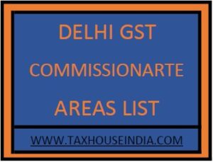 Delhi GST Commissionerate Areas List